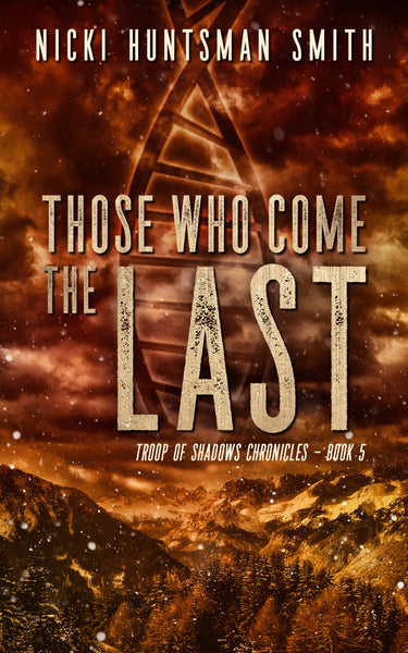 Those Who Come the Last - Book 5 in the Troop of Shadows Chronicles Series